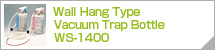 Wall Hang Type Vacuum Trap Bottle WS-1400